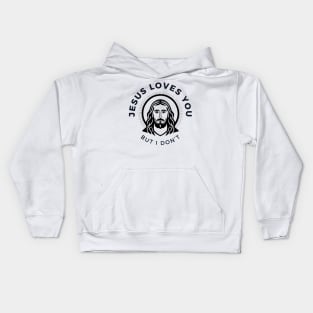 Jesus Loves You but I Don't Kids Hoodie